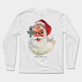 Santa has a belly like a bowl full of jelly Long Sleeve T-Shirt